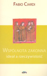 Wspólnota zakonna ideał a rzeczywistość