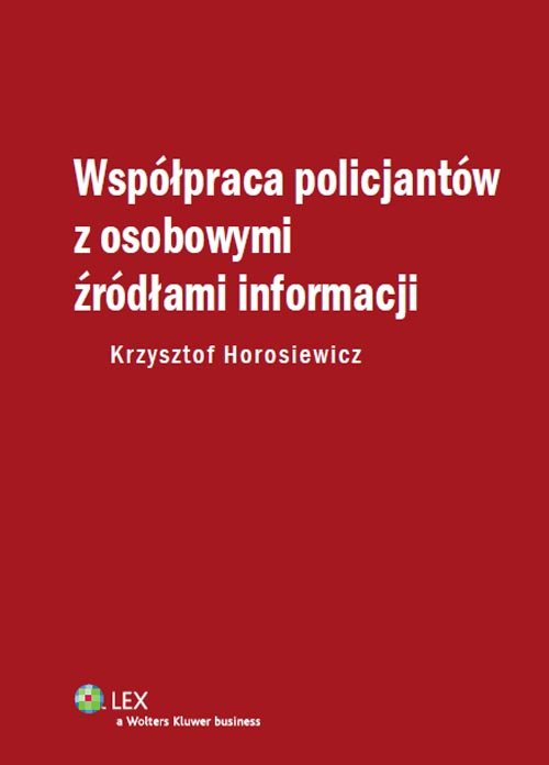 LEX. Współpraca policjantów z osobowymi źródłami informacji