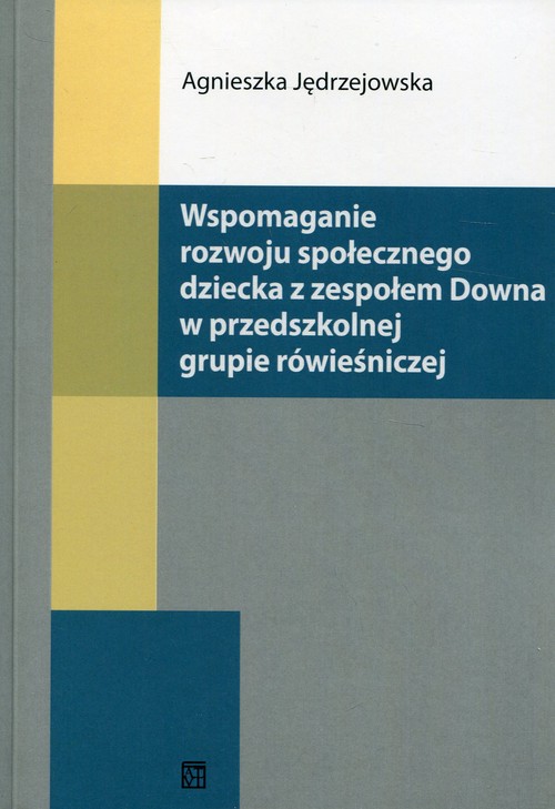 Wspomaganie rozwoju społecznego dziecka z zespołem Downa w przedszkolnej grupie rówieśniczej