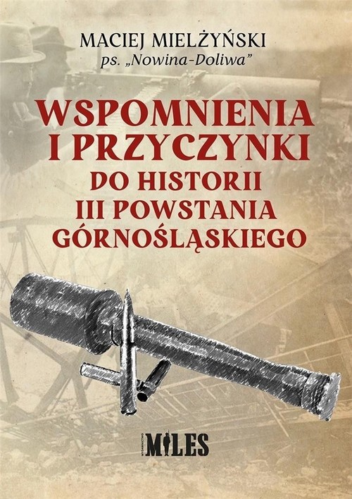 Wspomnienia i przyczynki do historii III Powstania Górnośląskiego