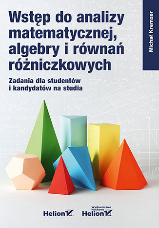 Wstęp do analizy matematycznej, algebry i równań różniczkowych. Zadania dla studentów i kandydatów n