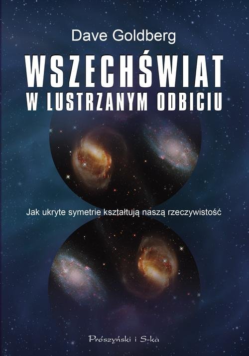 Wszechświat w lustrzanym odbiciu. Jak ukryte symetrie kształtują naszą rzeczywistość