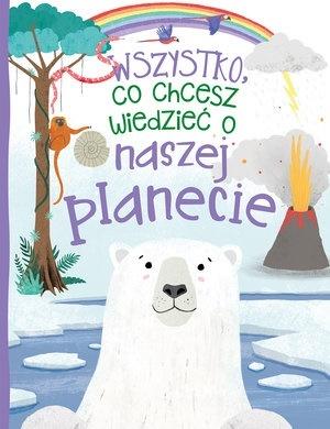 Wszystko, co chcesz wiedzieć o naszej planecie