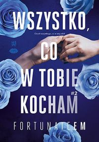 Wszystko, co w tobie kocham 2