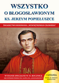 Wszystko o Błogosławionym Ks. Jerzym Popiełuszce