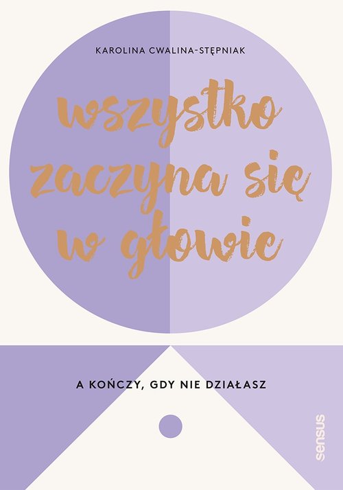 Wszystko zaczyna się w głowie, a kończy, gdy nie działasz