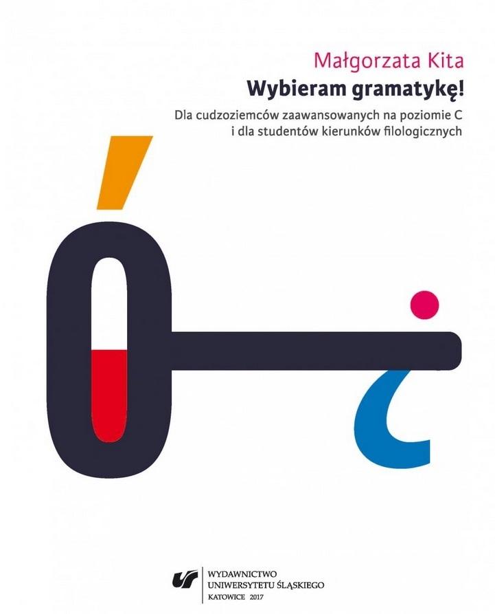 Wybieram gramatykę! Dla cudzoziemców zaawansowanych na poziomie C i dla studentów kierunków filologi