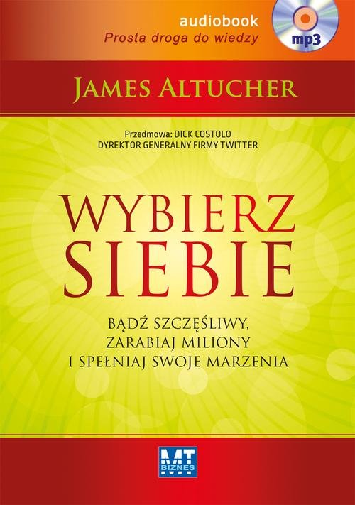 Wybierz siebie. Bądź szczęśliwy, zarabiaj miliony i spełniaj swoje marzenia - audiobook (CD MP3)
