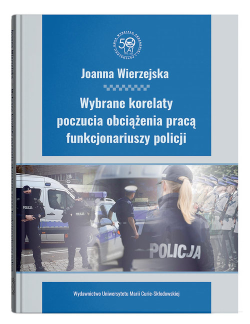 Wybrane korelaty poczucia obciążenia pracą funkcjonariuszy policji