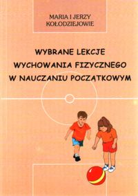 Wybrane lekcje wychowania fizycznego w nauczaniu początkowym