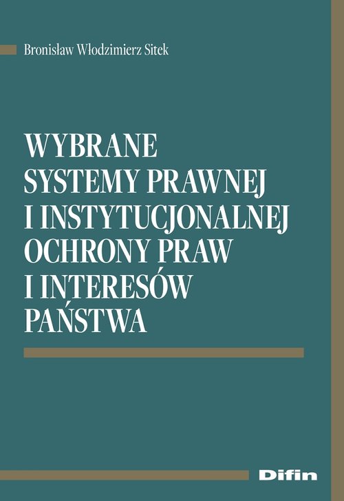 Wybrane systemy prawnej i instytucjonalnej ochrony praw i interesów państwa