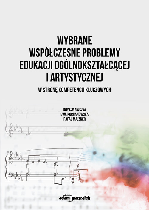 Wybrane współczesne problemy edukacji ogólnokształcącej i artystycznej