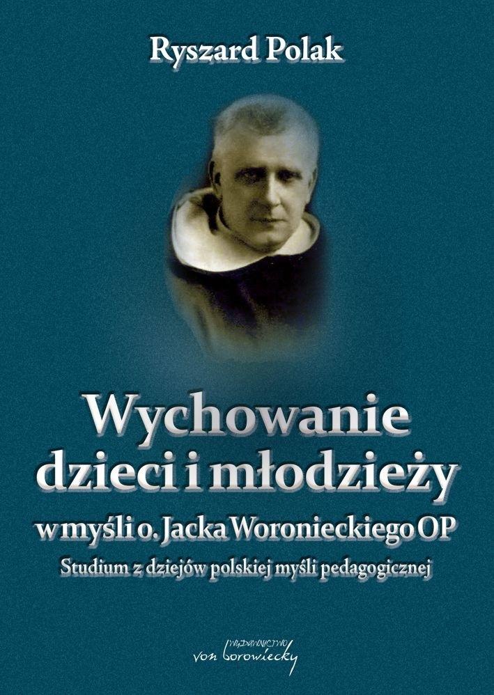 Wychowanie dzieci i młodzieży w myśli o. Jacka Woronieckiego