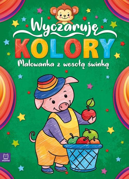 Wyczaruję kolory Malowanka z wesołą świnką