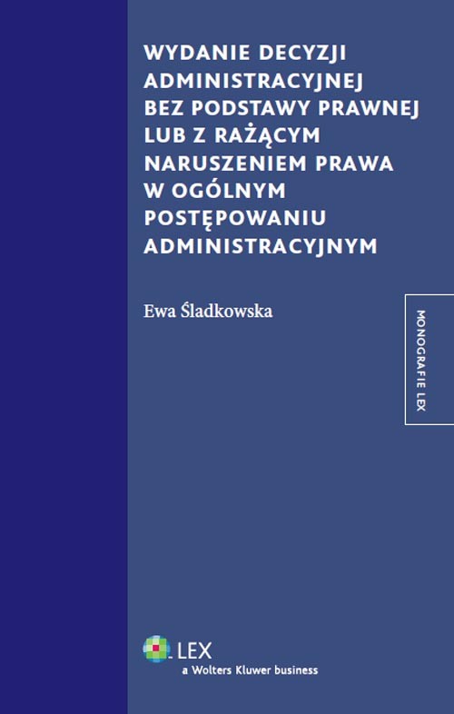 Wydanie decyzji administracyjnej bez podstawy prawnej lub z rażącym naruszeniem prawa w ogólnym postępowaniu administracyjnym