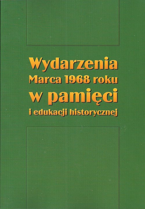 Wydarzenia Marca 1968 roku w pamięci i edukacji historycznej