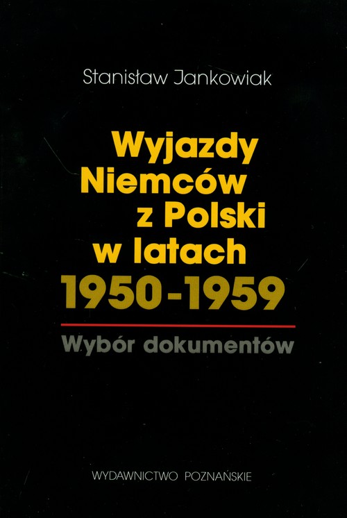Wyjazdy Niemców z Polski w latach 1950-1959. Wybór dokumentów