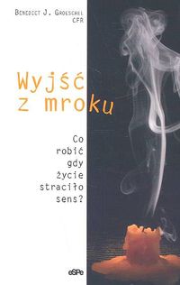 Wyjść z mroku. Co robić, gdy życie straciło sens?