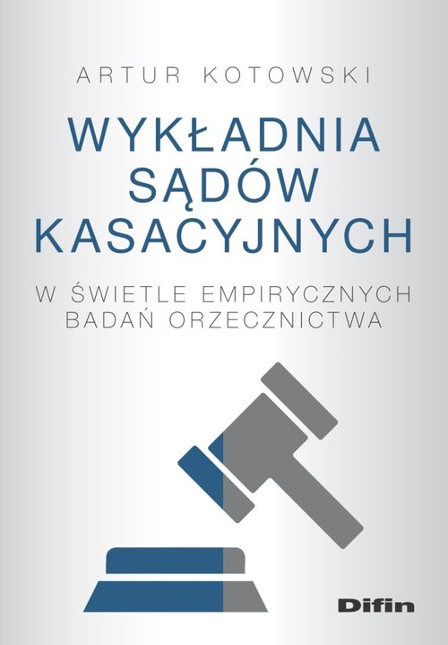 Wykładnia sądów kasacyjnych w świetle empirycznych badań orzecznictwa