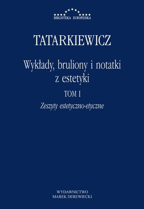 Wykłady, bruliony i notatki z estetyki Tom I: Zeszyty estetyczno-etyczne