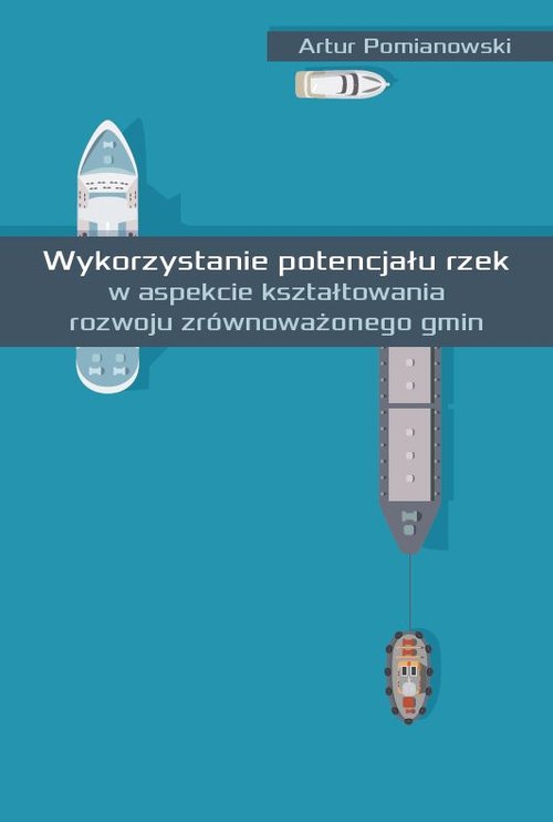 Wykorzystanie potencjału rzek w aspekcie kształtowania rozwoju zrównoważonego gmin