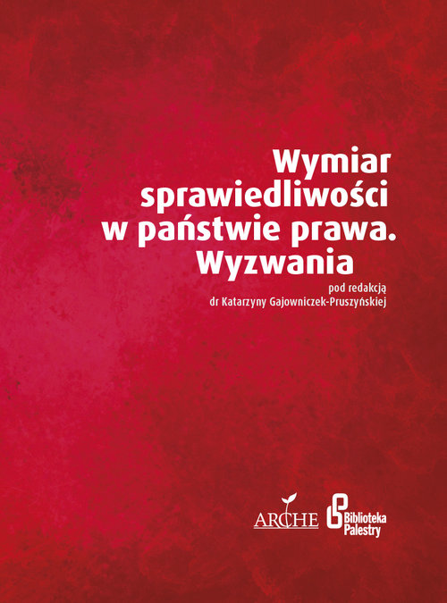 Wymiar sprawiedliwości w państwie prawa. Wyzwania