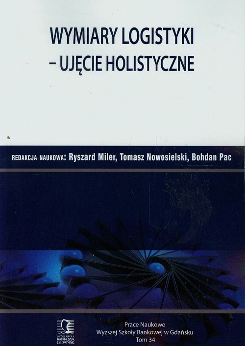 Wymiary logistyki Ujęcie holistyczne Tom 34