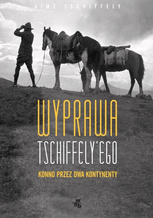 Wyprawa Tschiffely'ego. Konno przez dwa kontynenty