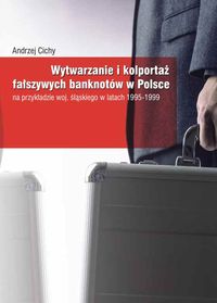 Wytwarzanie i kolportaż fałszywych banknotów w Polsce