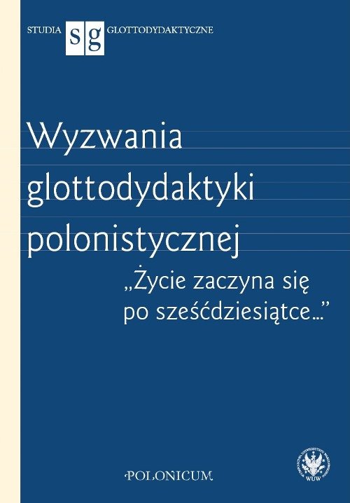 Wyzwania glottodydaktyki polonistycznej.