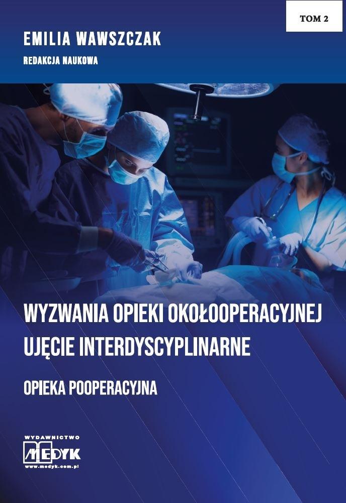 Wyzwania Opieki Okołooperacyjnej - Opieka Pooperacyjna Tom 2