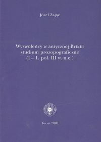 Wyzwoleńcy w antycznej Brixii: studium prozopograficzne (I - 1. poł. III w. n.e.)