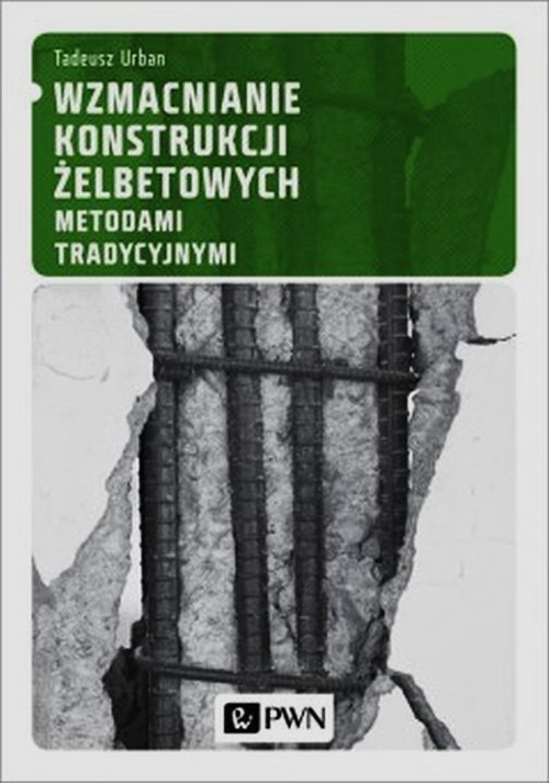 Wzmacnianie konstrukcji żelbetowych metodami tradycyjnymi