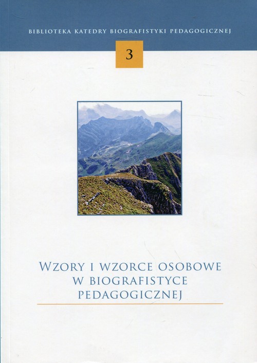 Wzory i wzorce osobowe w biografistyce pedagogicznej