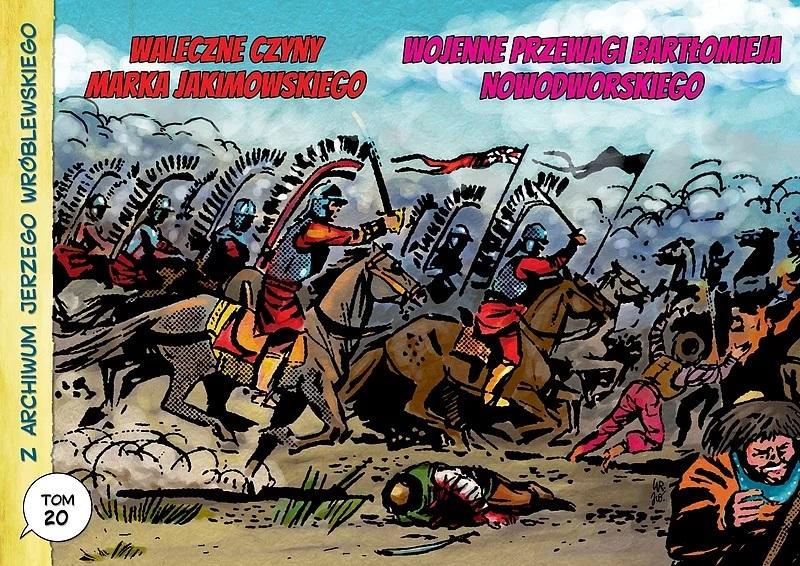 Z archiwum Jerzego Wróblewskiego 20 Waleczne czyny Marka Jakimowskiego. Wojenne przewagi Bartłomieja