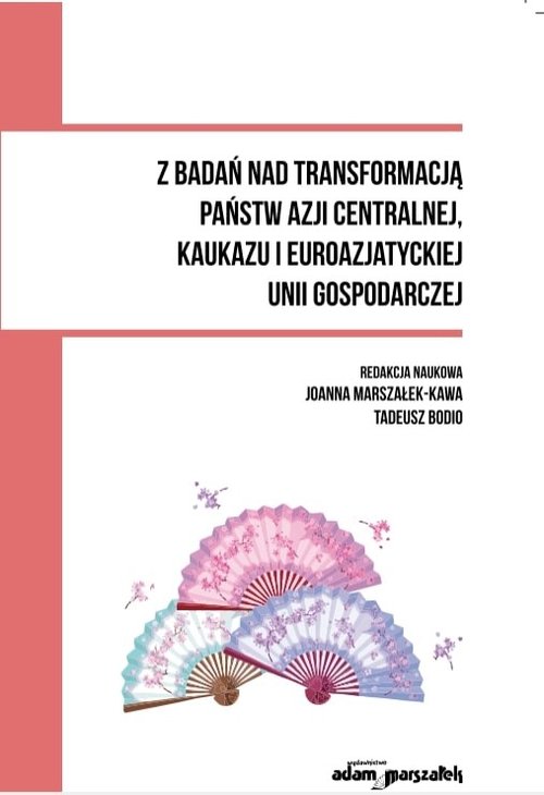 Z badań nad transformacją państw Azji Centralnej, Kaukazu i Euroazjatyckiej Unii Gospodarczej