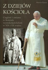 Z dziejów Kościoła Ciągłość i zmiana w Kościele rzymskokatolickim w XIX i XX wieku