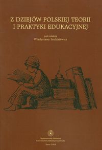 Z dziejów polskiej teorii i praktyki edukacyjnej
