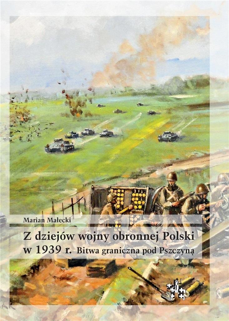 Z dziejów wojny obronnej Polski w 1939 r Bitwa graniczna pod Pszczyną