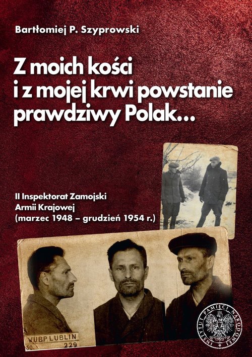 Z moich kości i z mojej krwi powstanie prawdziwy Polak