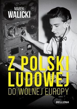 Z polski ludowej do wolnej Europy