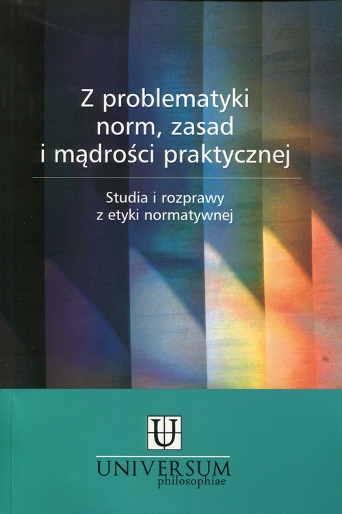 Z problematyki norm, zasad i mądrości praktycznej