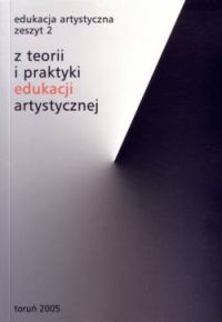 Z teorii i praktyki edukacji artystycznej t.2