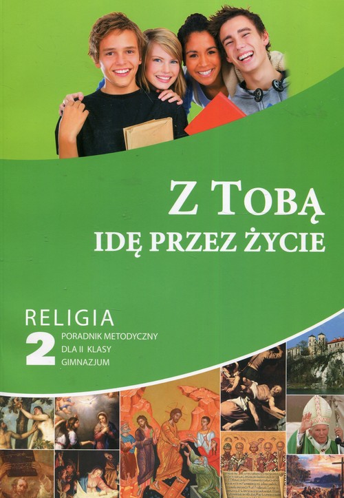 Religia. Z Tobą idę przez życie. Poradnik metodyczny. Klasa 2. Materiały pomocnicze - gimnazjum