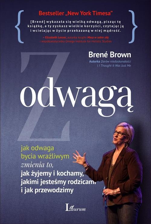 Z wielką odwagą. Jak odwaga bycia wrażliwym zmienia to, jak żyjemy i kochamy, jakimi jesteśmy rodzicami i jak przewodzimy