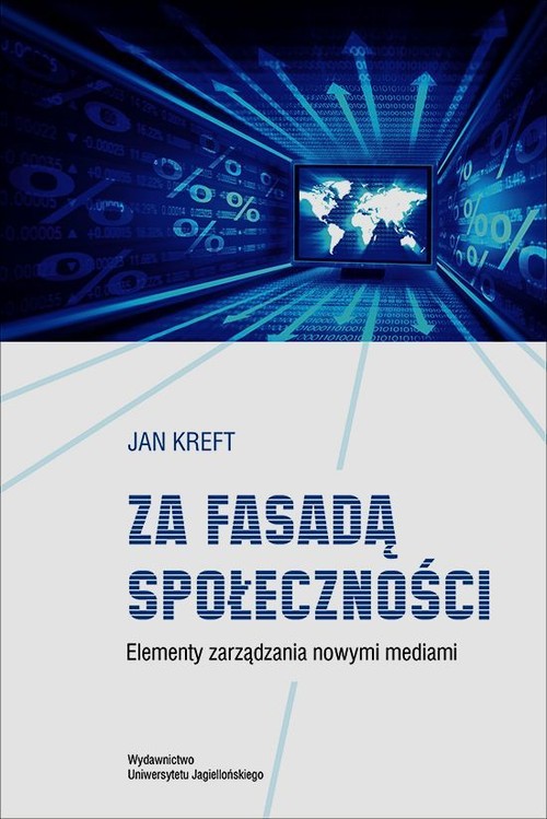 Za fasadą społeczności. Elementy zarządzania nowymi mediami