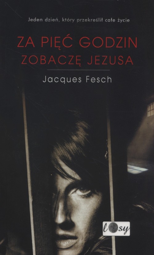 Za pięć godzin zobaczę Jezusa