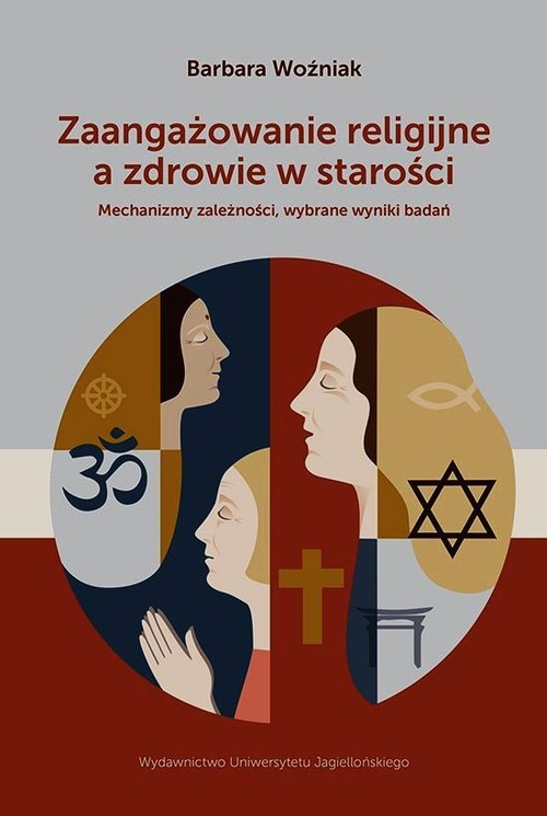 Zaangażowanie religijne a zdrowie w starości. Mechanizmy zależności, wybrane wyniki badań