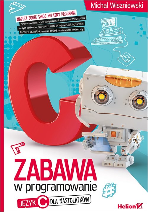 Zabawa w programowanie Język C dla nastolatków