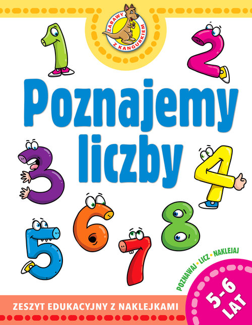 Zabawa z kangurkiem. Poznajemy liczby. Zeszyt edukacyjny z naklejkami (5-6 lat)